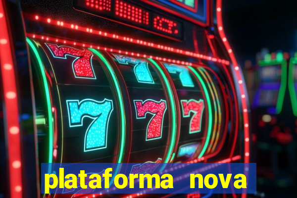 plataforma nova pagando hoje